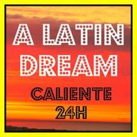 A LATIN DREAM – Caliente 24H live