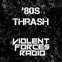 Violent Forces Radio: ’80s Thrash live