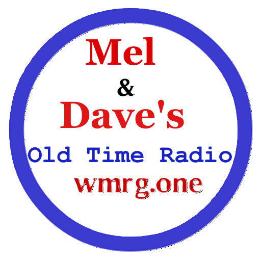 Mel & Dave’s  Old Time Radio live