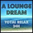 A Louge Dream – Relax 24h live